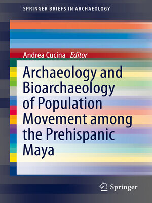 cover image of Archaeology and Bioarchaeology of Population Movement among the Prehispanic Maya
